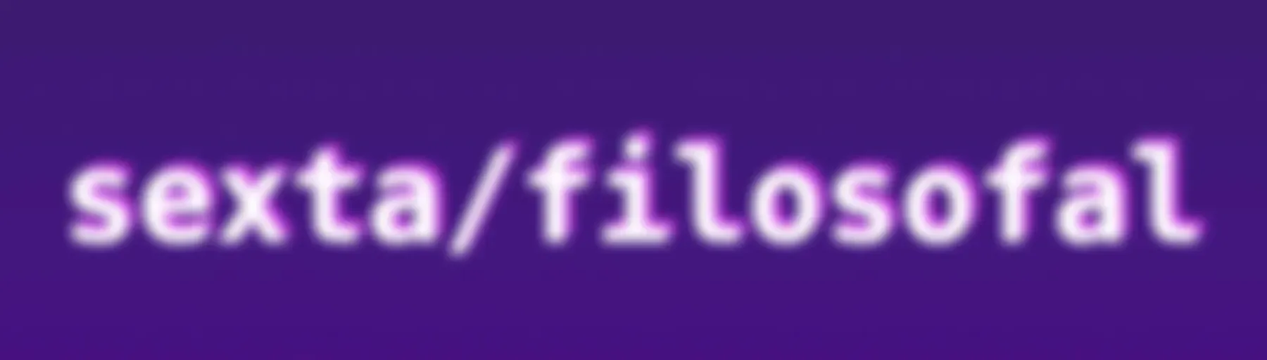 sexta/filosofal