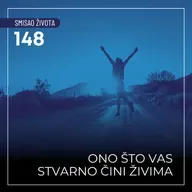 148 SŽ - Ono što vas stvarno čini živima