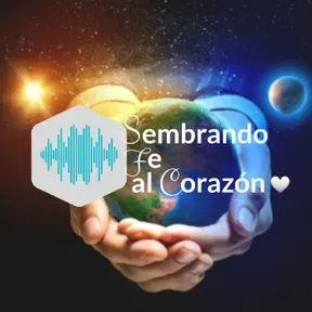 Podcast Sembrando FE AL Corazón
