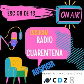 Radio Cuarentena - CDZ8 - ESC 08 DE 13