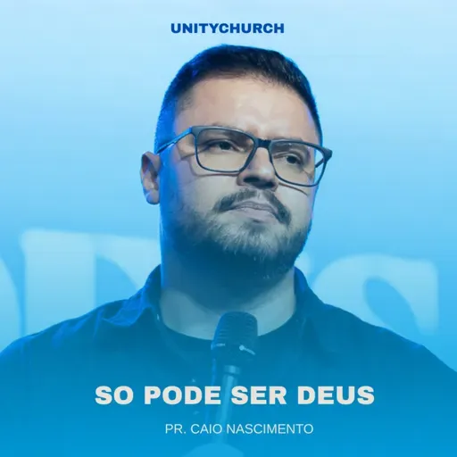 SÓ PODE SER DEUS - PR CAIO NASCIMENTO | UNITY CHURCH