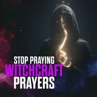 If You’re Praying Like This, STOP! (It’s Witchcraft)