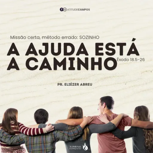 A Ajuda Está A Caminho - Pr. Eliézer Abreu (Liderança)