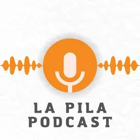LA PILA PODCAST