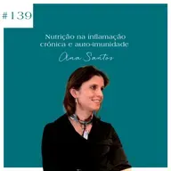 Ana Santos - Nutrição na inflamação crónica e auto-imunidade