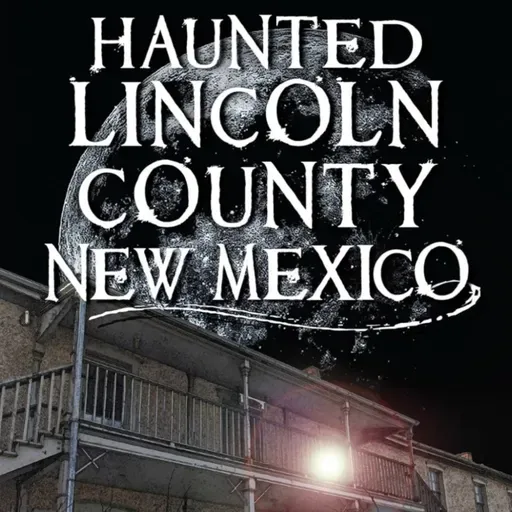 Haunted Lincoln County, New Mexico