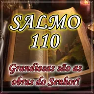 SALMO 110 - GRANDIOSAS SÃO AS OBRAS DO SENHOR!