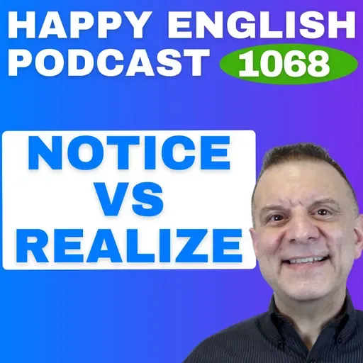 1068 - Notice vs Realize - This Difference Matters