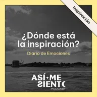 128. ¿Dónde está la inspiración? Aprende a conectar con ella, crearla y no a esperarla | Diario de Emociones
