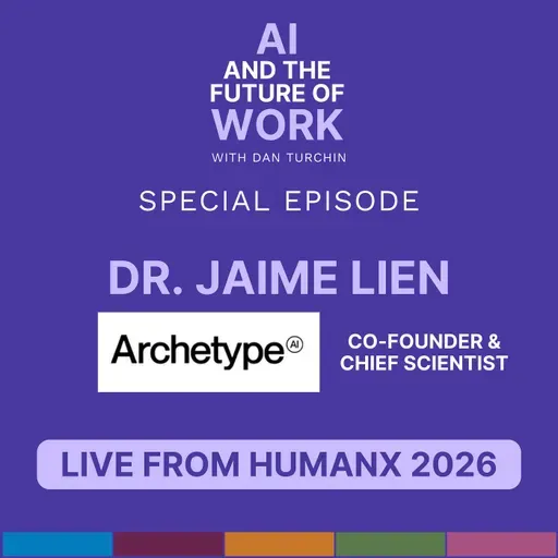 Dr. Jaime Lien, Co-Founder & Chief Scientist of Archetype AI | Live from HumanX 2026