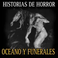 Canasta de Historias de TERROR NUEVAS de FUNERALES Y EL OCEANO Vol.7