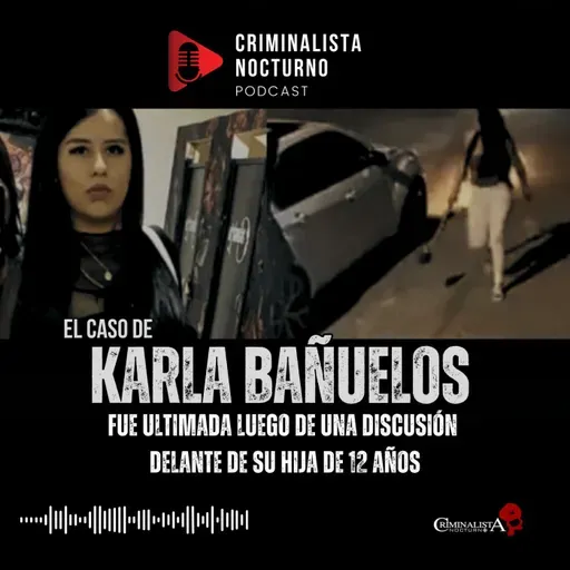 Karla Bañuelos | Criminalista Nocturno