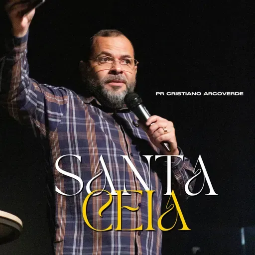 #218 Santa Ceia | Pr. Cristiano Arcoverde