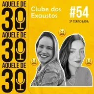 #54 - Clube dos Exaustos