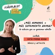 Temporada 15 - ¿Más humanos = más sufrimiento animal? La relación que no queremos admitir