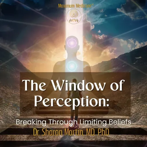 The Window of Perception: Breaking Through Limiting Beliefs
