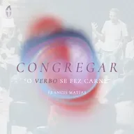 Congregar - Verbo Cristão | Pr Francis Matias | Série Igrejar