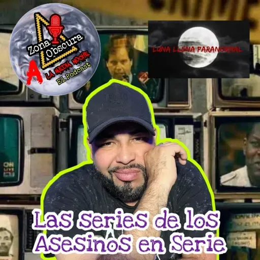 Libranos del Mal. Ep.84, Series de los Asesinos en Serie.