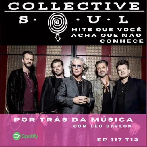 Hits que você acha que não conhece - Collective Soul - Por Trás da Música com Leo Daflon EP 116 T 13