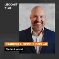 #158 | Carreira depois dos 40 | Com Stefan Ligocki