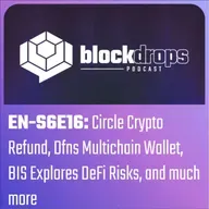 EN-S6E16: Circle Crypto Refund, Dfns Multichain Wallet, BIS Explores DeFi Risks, and much more