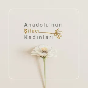 Anadolu'nun Şifacı Kadınları