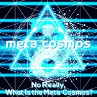 160: No Really, What Is the Meta-Cosmos? [Tao Te Ching Ch.1]