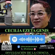 TEMA: Divulgación de la ciencia en la UAM-X INVITADA: Cecilia Ezeta Genis PROGRAMA: 571