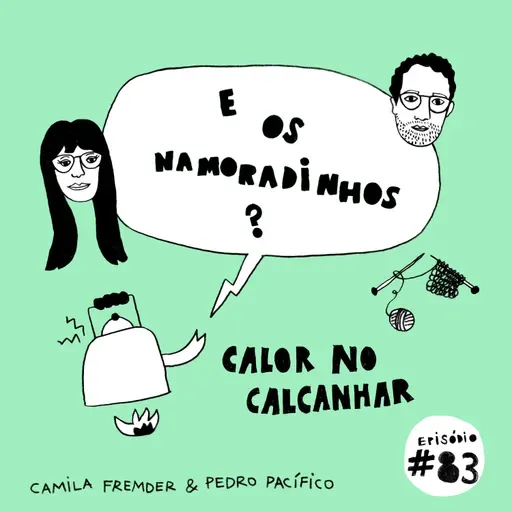 E os namoradinhos? #83 Calor no Calcanhar