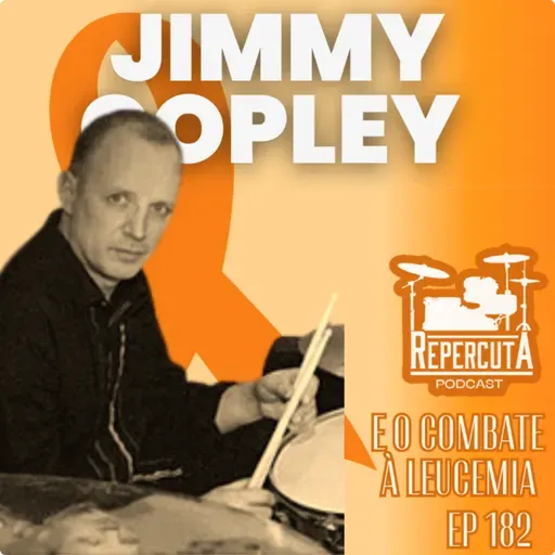 RepercutA #182- Jimmy Copley e o combate à leucemia