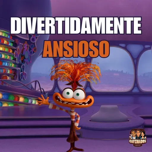 Cafeinados 72 - A Ansiedade domina sua mente? (Divertidamente 2)
