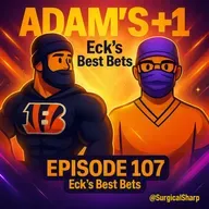 Episode 107 | Eck’s Best Bets