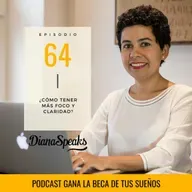64. ¿Cómo tener más foco y claridad?