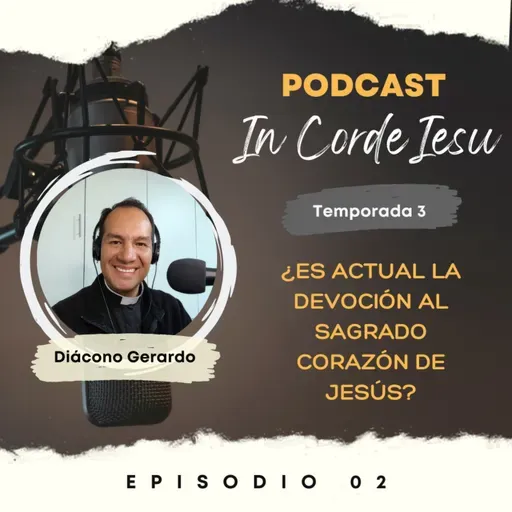 T03E02 - ¿Es Actual la Devoción al Sagrado Corazón de Jesús?