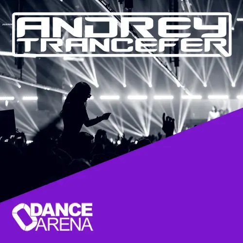 Andrey Trancefer - Dance Arena Episode 106 (March 2025) #106