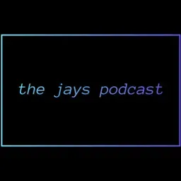 the Jay's podcasts