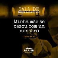 S09EP10: O monstro que a minha mãe se casou - O caso de Ana Lívia e Stefany