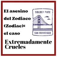 Extremadamente Crueles - Especial Verano 2025 - El asesino del Zodiaco (Zodiac): El caso