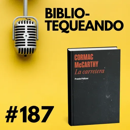 187 - La Carretera de Cormac McCarthy: Lo que nos enseña el fin del mundo