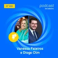 Podcast 888 | Vanessa Faleiros e Diogo Olm | Os investimentos e o imposto de altas rendas