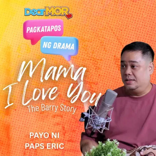 Pagkatapos Ng Drama: “Mama, I Love You” (The Barry Story)