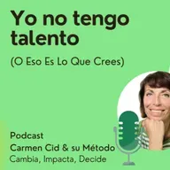 Episodio 15. Temporada 6. Cómo Descubrir Tus TALENTOS OCULTOS (Cuando Crees Que No Tienes Ninguno)