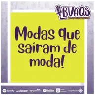 #BVAQS - Modas que saíram de moda
