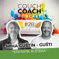 Str fotr, ki šteka (Miha Guštin - Gušti) - COUCHCOACH PODCASST EP#28