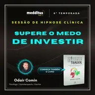 256 | Hipnose para Superar o Medo de Investir | Odair Comin