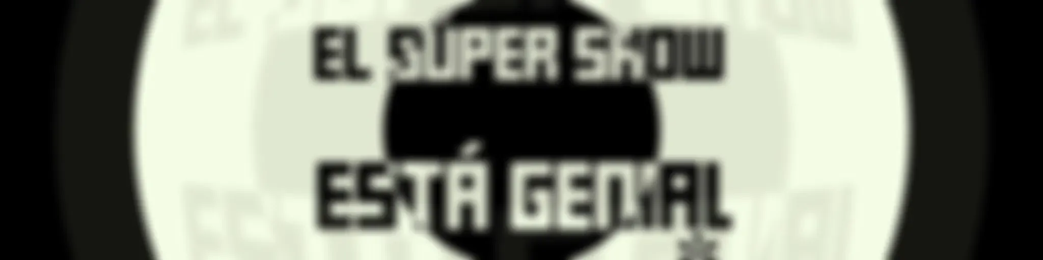 El Súper Show Está Genial
