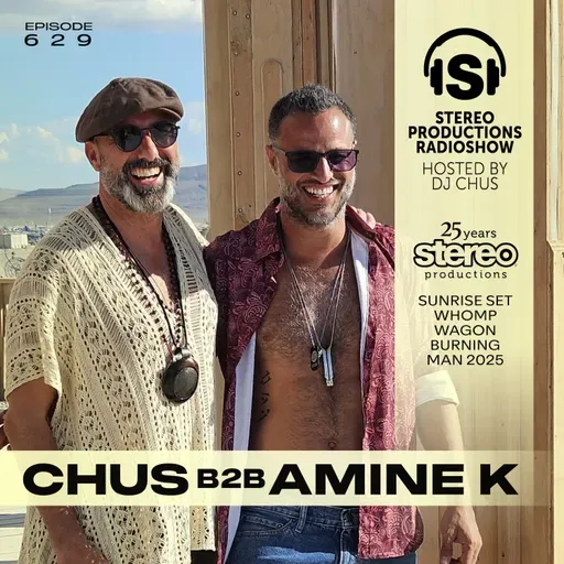 CHUS B2B AMINE K LIVE FROM BURNING MAN Stereo Productions Podcast 629