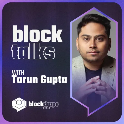 BlockTalks with Tarun Gupta