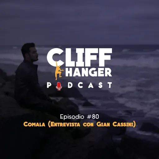 Comala (Entrevista con Gian Cassini) | Cliffhanger Podcast #80