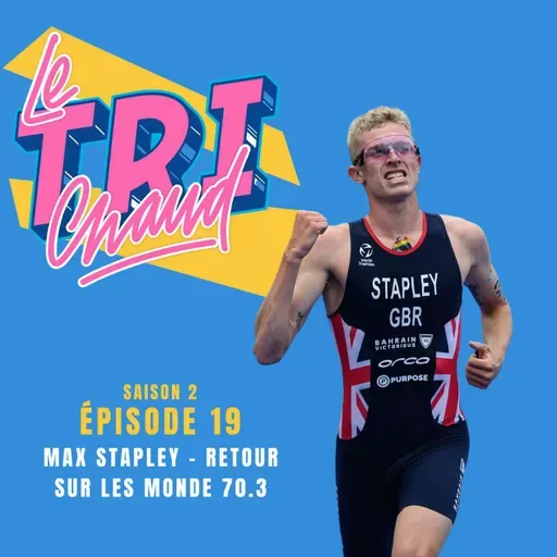 S2 - Ep19 avec Max Stapley - Championnats du Monde 70.3